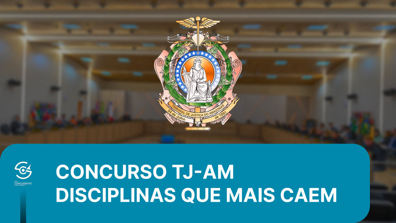 Concurso TJ-AM: disciplinas que mais caem na prova