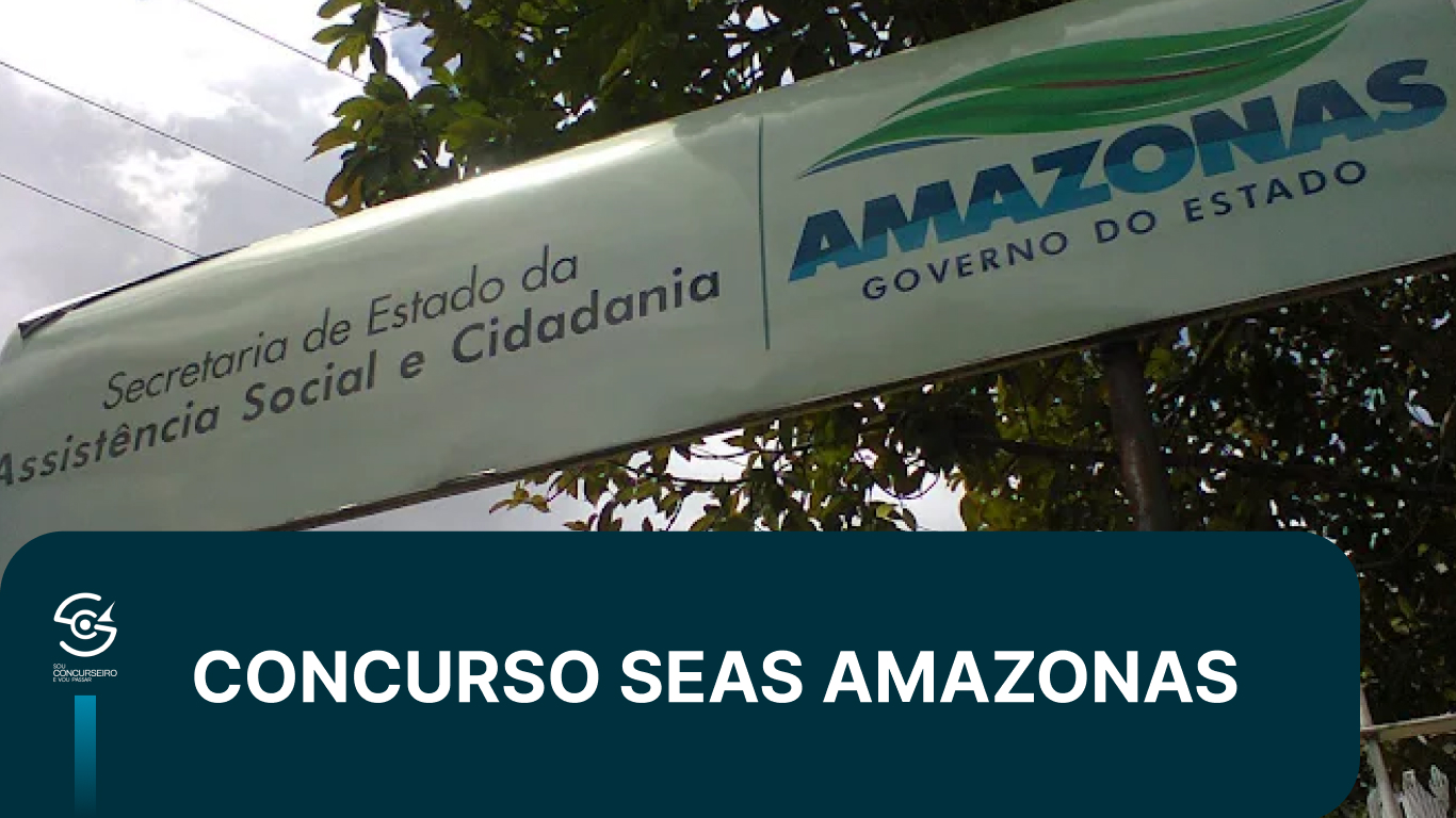 Concurso SEAS AM 2026: edital pode abrir vagas na área social