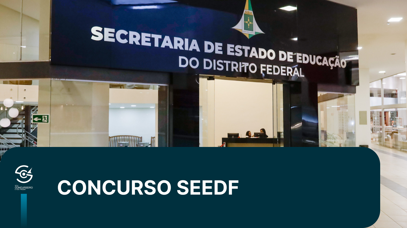 Concurso SEEDF 2026: edital, vagas, salário e nomeações
