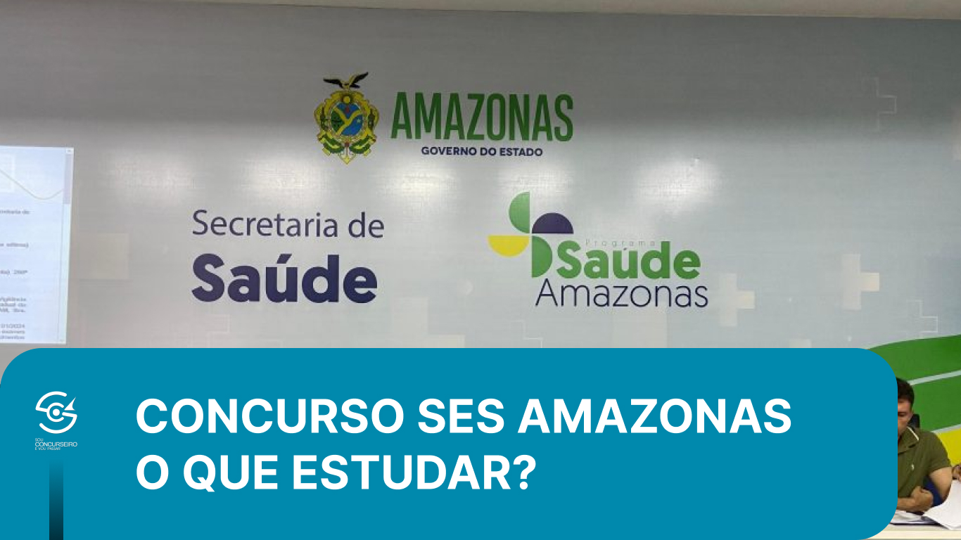 Disciplinas do Concurso SES AM 2026: o que estudar